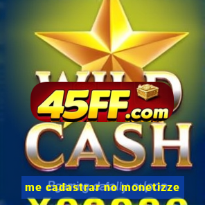 me cadastrar no monetizze